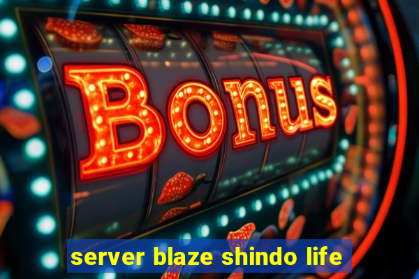 server blaze shindo life